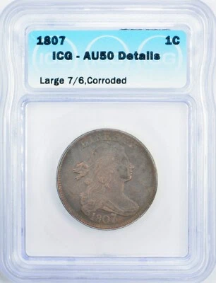 1807/6 Draped Bust Cent 1c Large 7/6 - ICG AU 50 Details - Tougher Date/Variety! - Image 1 of 4