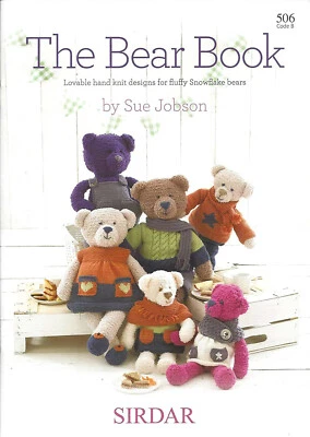 SIRDAR 506 THE BEAR BOOK by Sue Jobson Hand Knit Patterns for Toy Bears & Outfit