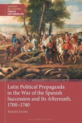 Latin Political Propaganda in the War of the Spanish Succession and Its: Used - Image 1 of 1