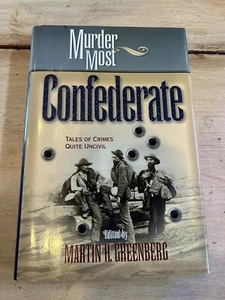 Murder Most Ser.: Murder Most Confederate : Tales of Crimes Quite Uncivil by... - Picture 1 of 2