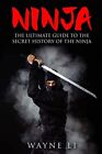 Ninja: The Ultimate Guide To The Secret History Of The Ninja-Way