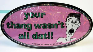 Your Thang non era tutto datato!! Adesivo paraurti nuovo di adesivi socialmente pericolosi - Foto 1 di 4