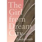 The Girl from Dream City: A Literary Life by Linda Leit -  NEW