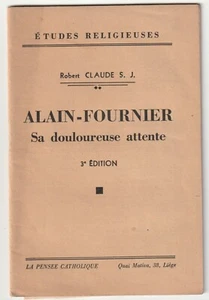 Alain-Fournier sa douloureuse attente Robert Claude S.J. - Picture 1 of 1