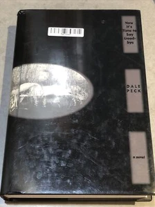 Now It's Time to Say Goodbye : A Novel by Dale Peck - Bild 1 von 6