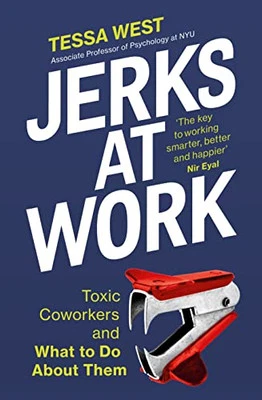 Jerks at Work: Toxic Coworkers and What to do About Them by West, Tessa Book The - Image 1 of 2