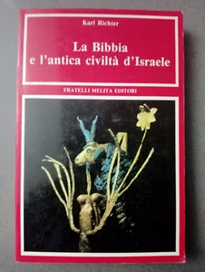 LA BIBBIA E L'ANTICA CIVILTA' D'ISRAELE - KARL RICHTER - FRATELLI MELITA EDITORI - Foto 1 di 1