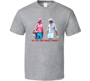 Do you Take Drugs Danny Bushwood Golf T Shirt - Picture 1 of 1