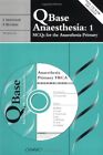 QBase Anaesthesia: Volume 1, MCQs for the Anaesthesia Primary: MCQs for the Pri