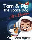 Tom & Pip The Space Dog At Christmas, Fletcher, Mr Davi
