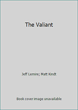 The Valiant by Lemire, Jeff; Kindt, Matt