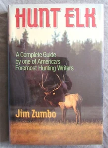 HUNT ELK: EIN KOMPLETTER LEITFADEN von JIM ZUMBO--HC/DJ/13. Druck - Bild 1 von 5