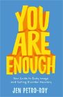 You Are Enough: Your Guide to Body Image and Eating Disorder Recovery (Paperback