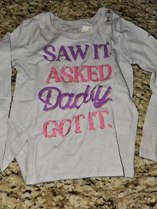 Childrens Place 3T Saw It Asked Dad Got It Shirt Long Sleeve - Picture 1 of 3