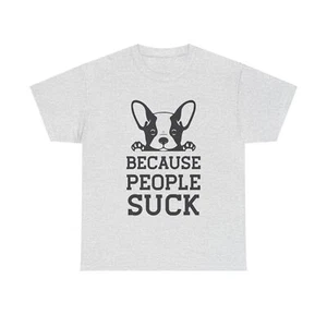Puppies And Dogs Because People Suck Unisex Heavy Cotton Tee - Picture 1 of 33