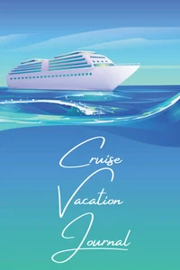 Cruise Vacation Journal: a Vacation Notebook to Record Your Cruise Ship Memories - Picture 1 of 12