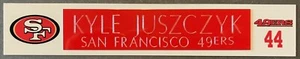 KYLE JUSZCZYK   SAN FRANCISCO 49ers   NAME PLATE - Picture 1 of 1