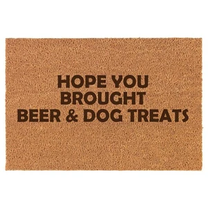 Coir Door Mat Entry Doormat Funny Hope You Brought Beer & Dog Treats - Picture 1 of 2