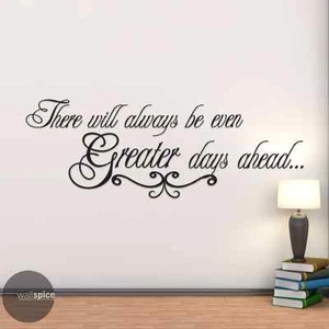 There Will Always Be Even Greater Days Ahead Vinyl Wall Decal Sticker - Bild 1 von 4