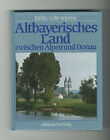 Altbayerisches Land zwischen Alpen und Donau Riffler Löbl-Schreyer Buch 833