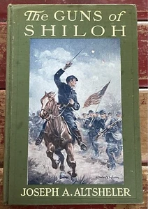 The Guns Of Shiloh Joseph Altscheler 1914 First Edi. HC Appleton’s Illustrated - Picture 1 of 10