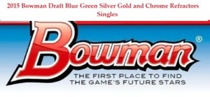 2015 Bowman Draft Blue Green Silver Gold and Chrome Refractors Singles