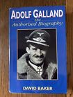 Adolf Galland: The Authorised Biography, David Baker, Hardcover.