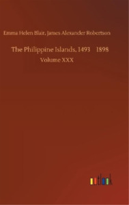James Alexander Blair The Philippine Islands, 1493-1898 (Hardback) (UK IMPORT)