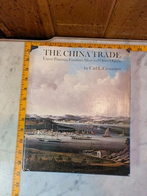 The China Trade : Export Paintings - Furniture - Silver Carl Crossman Hardcover - Image 1 of 4