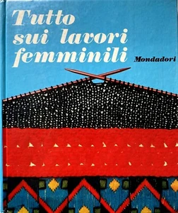 ANNIE MORAND ROGER D'ALMEIRAS TUTTO SUI LAVORI FEMMINILI ARNOLDO MONDADORI 1973 - Picture 1 of 12
