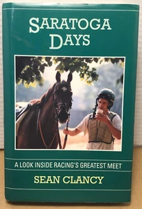 SARATOGA DAYS : Racing's Greatest Meet by Sean Clancy 2000 1st Edition HCDJ - Picture 1 of 5