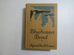 Bluebonnet Bend ~ Augusta Huiell Seaman ~ 1925 Hardcover - Foto 1 di 8