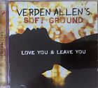 VERDEN ALLEN'S SOFT GROUND - Love You & Leave You CD 2013 Angel Air AS NEW!