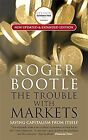 The Trouble With Markets: Saving Capitalism From Itself, Bootle, Roger, Used; Go