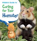 Nibble's Guide to Caring for Your Ham..., Ganeri, Anita