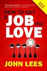 How To Get A Job You Love 2015 2016 Edition By John Lees