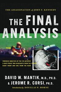 The Assassination of President John F. Kennedy: The Final Analysis: Forensic Ana