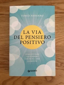 LA VIA DEL PENSIERO POSITIVO DI TOMAS NAVARRO EDIZIONE GIUNTI 2022 - Foto 1 di 12