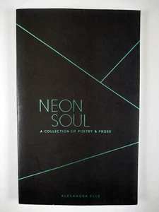 Neon Soul : A Collection of Poetry and Prose by Alexandra Elle (2017, TPB) - Imagen 1 de 4