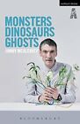 Monsters, Dinosaurs, Ghosts (Modern Plays) by Jimmy McAleavey Book The Fast Free