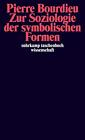 Pierre Bourdieu / Zur Soziologie der symbolischen Formen /  9783518277072