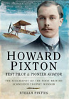 Stella Pixton Howard Pixton: Test Pilot & Pioneer Aviator (Paperback)