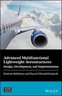 Advanced Multifunctional Lightweight Aerostructures: Design, Development, and Im