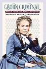 Angelica Shirley Carpenter Born Criminal (Paperback)