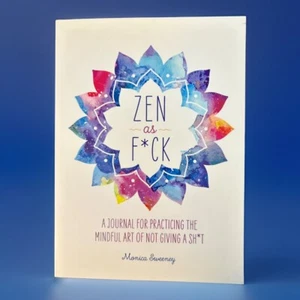 Zen As F*ck : A Journal for Practicing the Mindful Art of Not Giving a Sh*t... - Picture 1 of 3