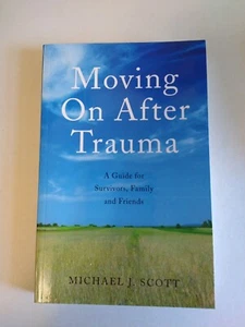 Moving On After Trauma: A Guide for Survivors,... by Scott, Michael J. Paperback - Bild 1 von 2