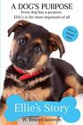 Ellies Story: A Dogs Purpose, Bruce Cameron, W., Used; Very Good Book
