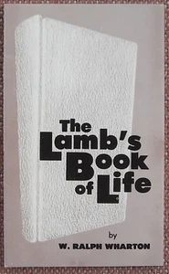 THE LAMB'S BOOK OF LIFE ~ W. RALPH WHARTON ~ Church Of Christ ~ FREE SHIPPING - Picture 1 of 3