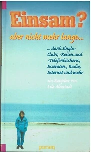 Einsam? aber nicht mehr lange - ein Ratgeber von Lilo Almstadt. 126 Seiten. 1999 - Bild 1 von 2