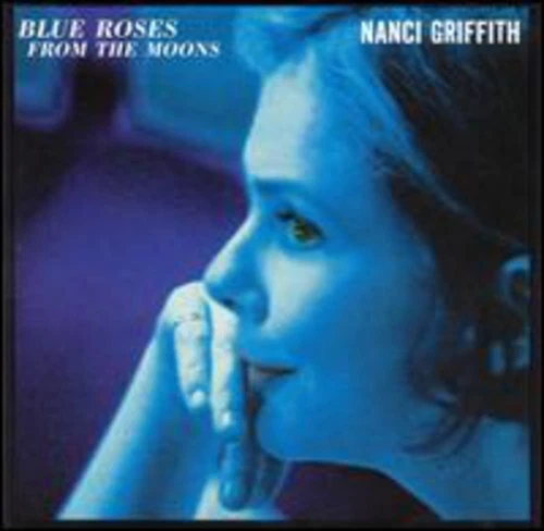 Blue Roses from the Moons by Nanci Griffith (CD, 1997)